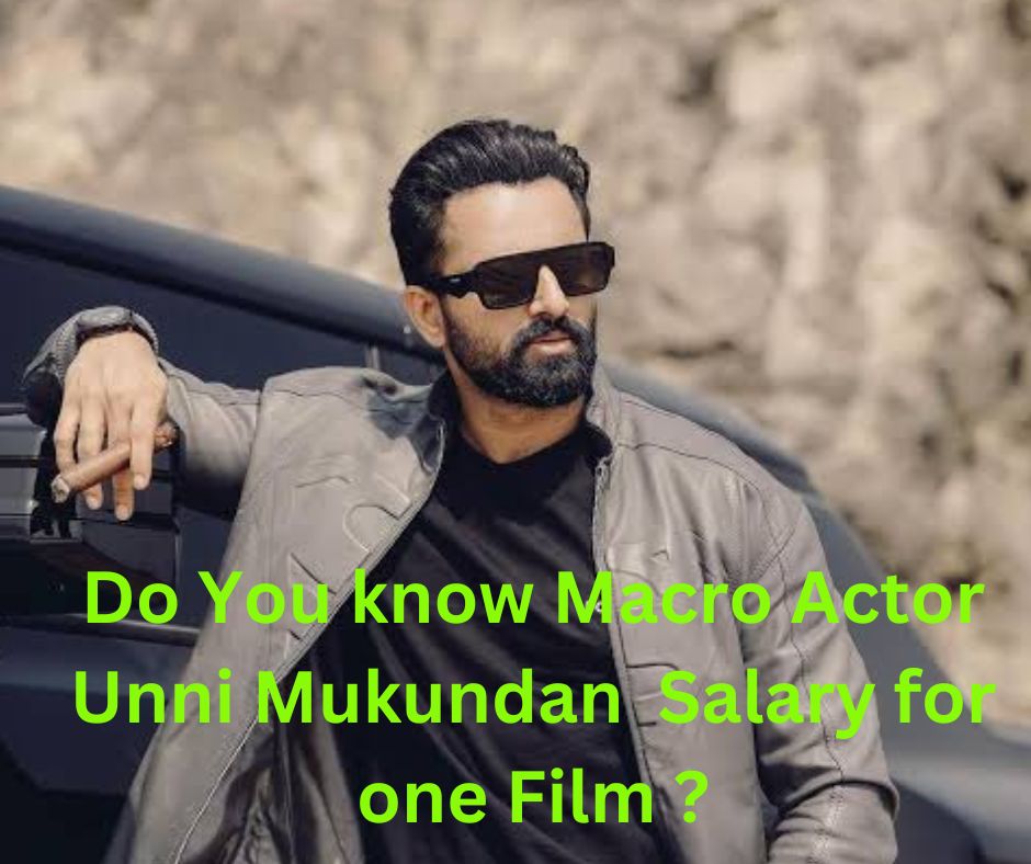 Macro Actor Unni Mukundan’s Per Movie Salary: A Comprehensive Analysis